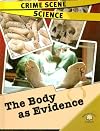 The Body as Evidence (World Almanac Library: Crime Scene Science)