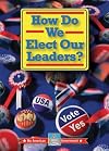 How Do We Elect Our Leaders? (My American Government)