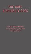 The First Republicans: Political Philosophy and Public Policy in the Party of Jefferson and Madison