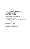 The Anatomy of a Small War: The Soviet-Japanese Struggle for Changkufeng/Khasan, 1938