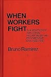 When Workers Fight: The Politics of Industrial Relations in the Progressive Era, 1898-1916