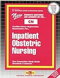 Inpatient Obstetric Nursing Certified Nurse Examination Series Passbooks Certified Nurse Examination Series Cn