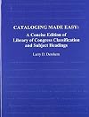 Cataloging made easy : a concise edition of Library of Congress classification and subject headings