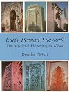 Early Persian Tilework: The Medieval Flowering of Kashi
