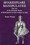 Shakespeare Manipulated: The Use of the Dramatic Works of Shakespeare in Teatro Di Figura in Italy
