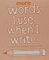 More Words I Use When I Write