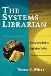 Systems Librarian: Designing Roles, Defining Skills