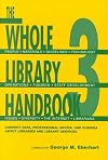The Whole Library Handbook 3: Current Data, Professional Advice, and Curiosa about Libraries and Library Services