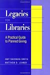 Legacies for Libraries: A Practical Guide to Planned Giving