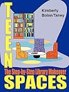 Teen Spaces: The Step-By-Step Library Makeover (Ala Editions)