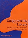 Empowering Your Library: A Guide to Improving Service, Productivity, & Participation