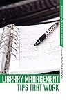 Library Management Tips That Work (ALA Guides for the Busy Librarian)