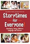 Storytimes for Everyone!: Developing Young Children's Language and Literacy