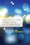 Information Resource Description: Creating and Managing Metadata