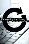 Reinventing the Library for Online Education