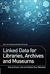 Linked Data for Libraries, Archives and Museums: How to Clean, Link and Publish your Metadata