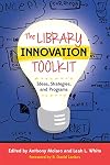 The Library Innovation Toolkit: Ideas, Strategies, and Programs