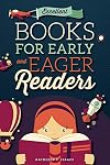 Excellent Books for Early and Eager Readers