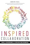Inspired Collaboration: Ideas for Discovering and Applying Your Potential