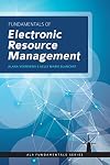 Fundamentals of Electronic Resources Management (Ala Fundamentals Series)