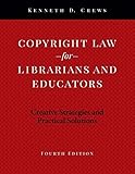 Copyright Law For Librarians And Educators Creative Strategies And Practical Solutions
