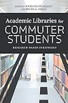 Academic Libraries for Commuter Students: Research-Based Strategies