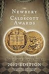 The Newbery and Caldecott Awards: A Guide to the Medal and Honor Books, 2012 Edition