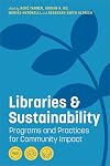 Libraries and Sustainability: Programs and Practices for Community Impact
