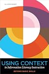 Using Context in Information Literacy Instruction: Beyond Basic Skills