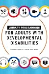 Library Programming for Adults with Developmental Disabilities