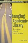 The Changing Academic Library: Operations, Culture, Environments