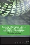 Teaching Information Literacy Skills to Social Sciences Students And Practitioners: A Casebook of Applications