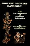 Shiitake Growers Handbook The Art And Science Of Mushroom Cultivation