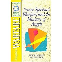 Prayer, Spiritual Warfare, and the Ministry of Angels: Kingdom Warfare ...