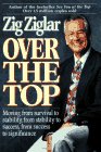 Over the Top: Moving from Survival to Stability, from Stability to Success, from Success to Significance - Zig Ziglar