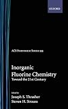Inorganic fluorine chemistry : toward the 21st century ; developed from a symposium sponsored by the Division of Fluorine Chemistry at the 203rd national meeting of the American Chemical Society, San Francisco, California, April 5 - 10, 1992