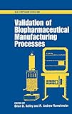 Validation Of Biopharmaceutical Manufacturing Processes