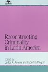 Reconstructing Criminality in Latin America