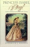 Princess Isabel of Brazil: Gender and Power in the Nineteenth Century (Latin American Silhouettes)