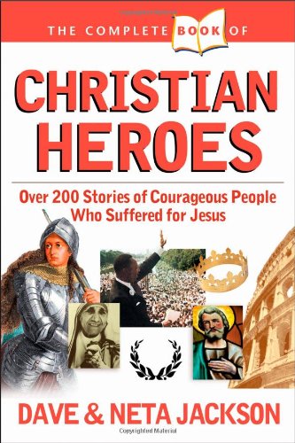 The Complete Book of Christian Heroes (With: Dave Jackson) cover
