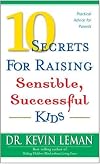 10 Secrets for Raising Sensible, Successful Kids