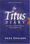 The Titus Diary: The Story of an Incredible Adventure that Changed the World (First-Century Diaries)