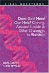 Does God Need Our Help?: Cloning, Assisted Suicide, & Other Challenges . . (Vital Questions)