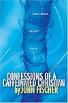 Confessions of a Caffeinated Christian