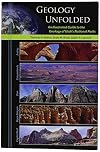 Geology Unfolded An Illustrated Guide to the Geology of Utah's National Parks