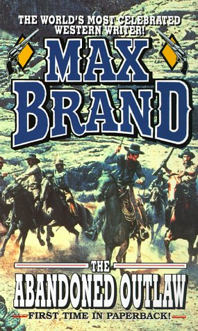 The Abandoned Outlaw (By: Max Brand) cover