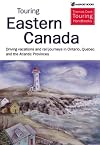 Touring eastern Canada : driving holidays and rail journeys in Ontario, Québec, and the Atlantic Provinces