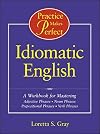 Practice Makes Perfect: Idiomatic English