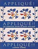 Applique Applique Applique The Complete Guide To Hand Applique