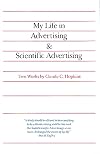 My Life in Advertising and Scientific Advertising (Advertising Age Classics Library)